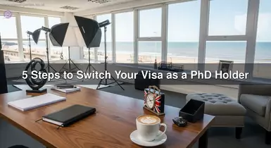 5 Steps to Switch Your Visa as a PhD Holder