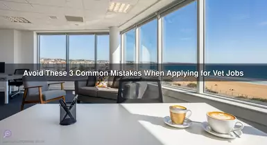 Avoid These 3 Common Mistakes When Applying for Vet Jobs