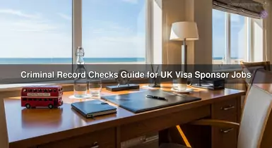 Criminal Record Checks Guide for UK Visa Sponsor Jobs