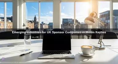 Emerging Industries for UK Sponsor Companies in Milton Keynes