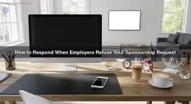 How to Respond When Employers Refuse Your Sponsorship Request