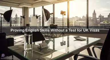 Proving English Skills Without a Test for UK Visas