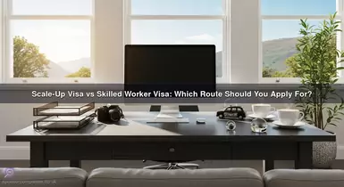 Scale-Up vs Skilled Worker Visa: 2026 UK Route Comparison