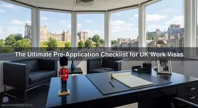 The Ultimate Pre-Application Checklist for UK Work Visas