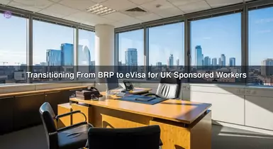 Transitioning From BRP to eVisa for UK Sponsored Workers