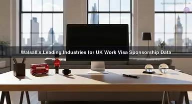 Walsall's Leading Industries for UK Work Visa Sponsorship Data
